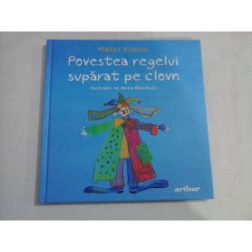 POVESTEA REGELUI SUPARAT PE CLOVN  -  MATEI VISNIEC